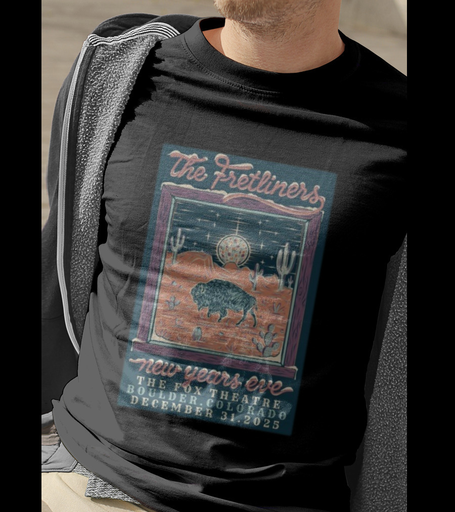 The Fretliners New Years Eve The Fox Theatre Boulder Colorado December 31 2025 Buffalo Desert Scene T-Shirt