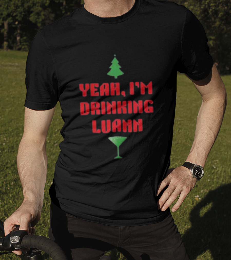 Yeah I'm Drinking Luann Christmas Tree Martini T-Shirt
