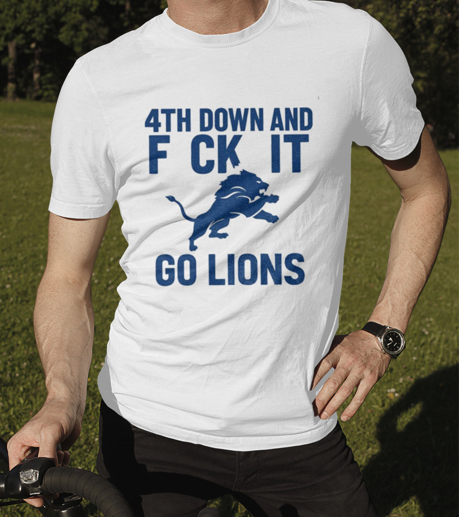 Detroit Lions NFL Football 4th Down And F*ck It Go Lions T-Shirt