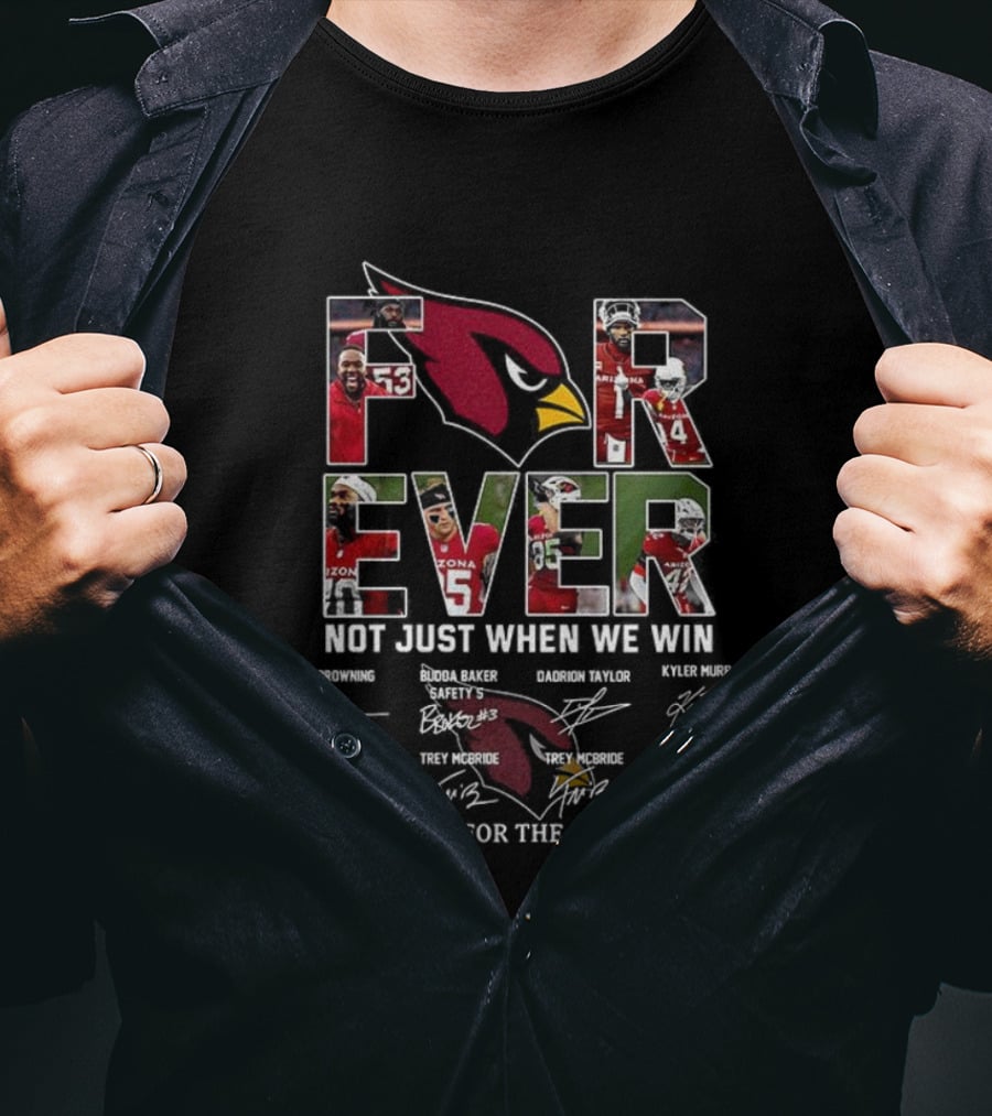 Arizona Cardinals Forever Not Just When We Win Thank You For The Memories Signatures T-Shirt