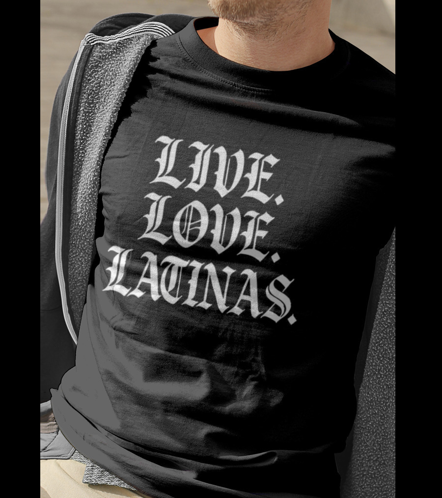 LIVE LOVE LATINAS Gothic Font T-Shirt