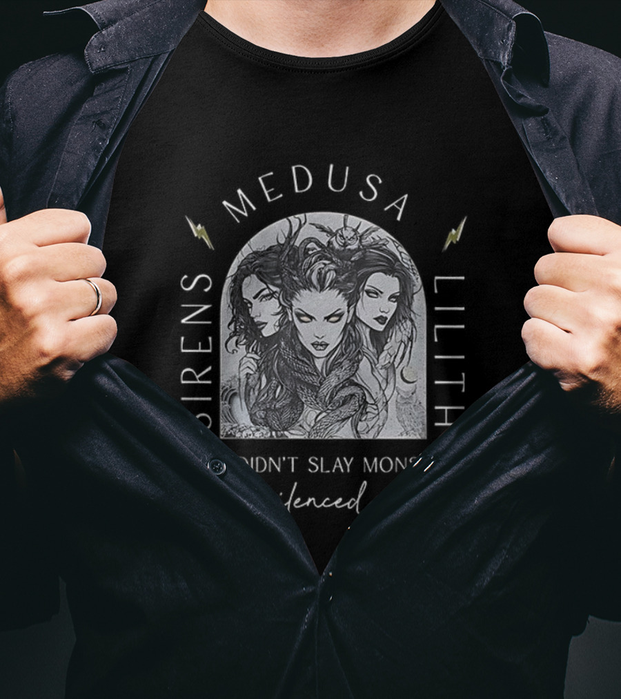 Sirens Medusa Lilith They Didn't Slay Monsters They Silenced Women T-Shirt