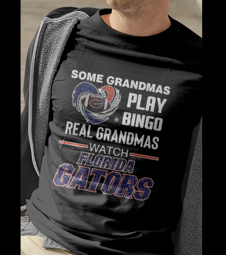 Some Grandmas Play Bingo Real Grandmas Florida Gators Football T-Shirt