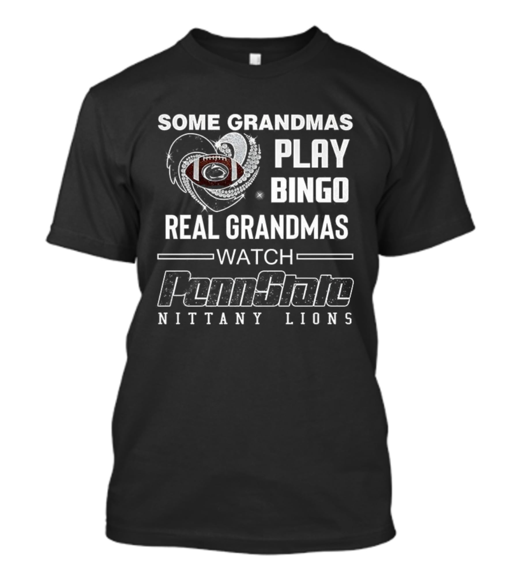 Some Grandmas Play Bingo Real Grandmas Penn State Nittany Lions Football T-Shirt