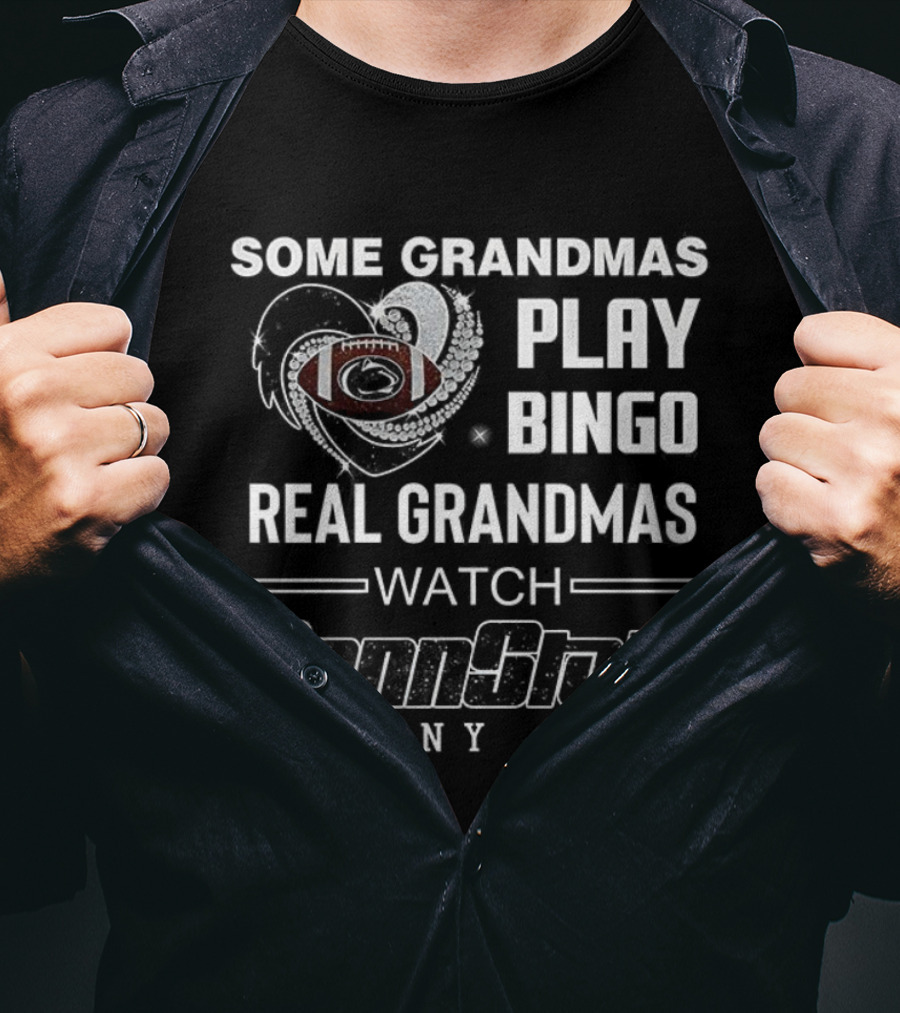 Some Grandmas Play Bingo Real Grandmas Penn State Nittany Lions Football T-Shirt