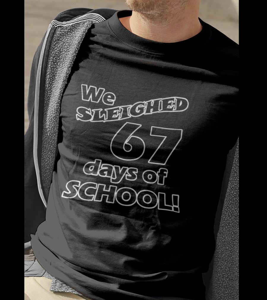 We Sleighed 67 Days Of School Celebration T-Shirt