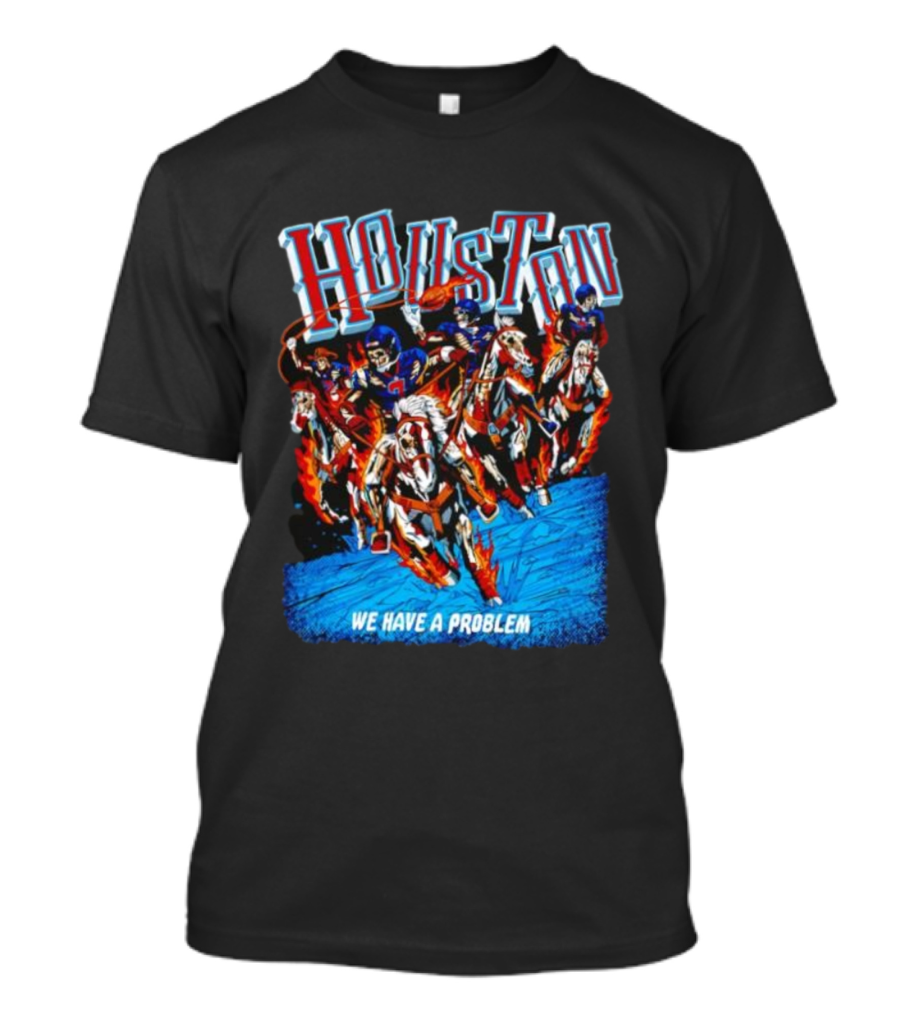 Houston Skeleton Cowboy Football Riders On Fire Horses We Have A Problem T-Shirt