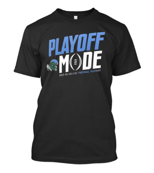 Tulane Green Wave CFP Playoff Mode 2025 2026 Football Season Spirit T-Shirt