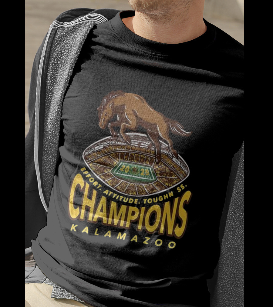 Western Michigan Broncos Champions 2025 Effort Attitude Toughness Kalamazoo Stadium T-Shirt