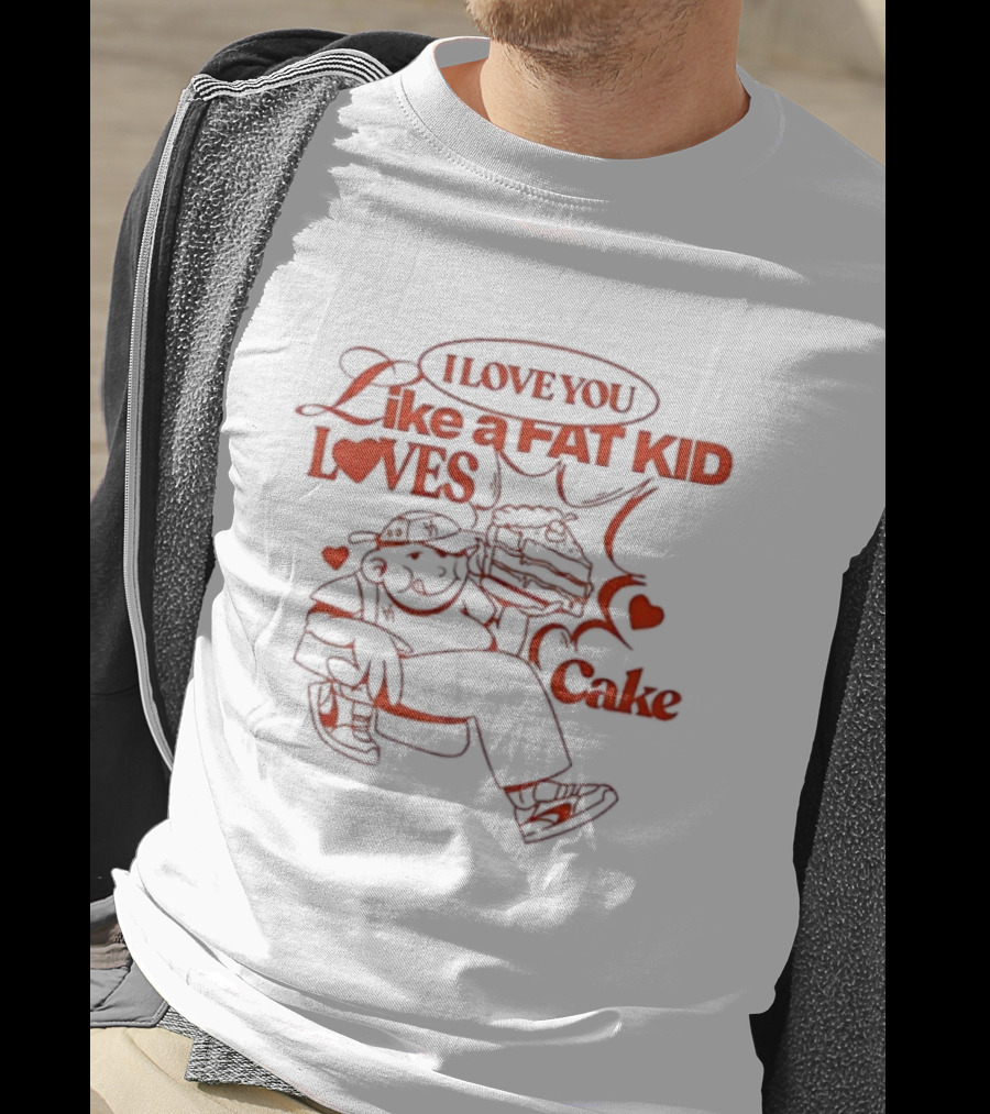 I Love You Like A Fat Kid Loves Cake Cute Comic Heart Illustration T-Shirt