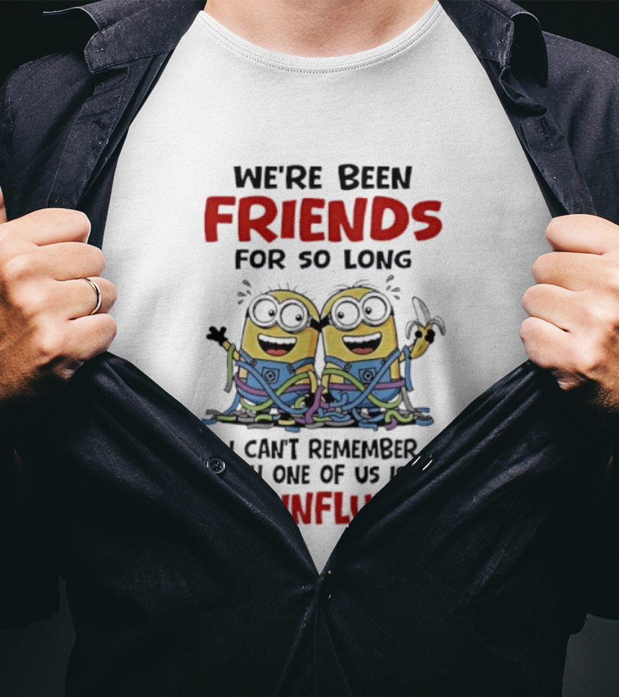 Minions Friends For So Long Can't Remember Bad Influence T-Shirt