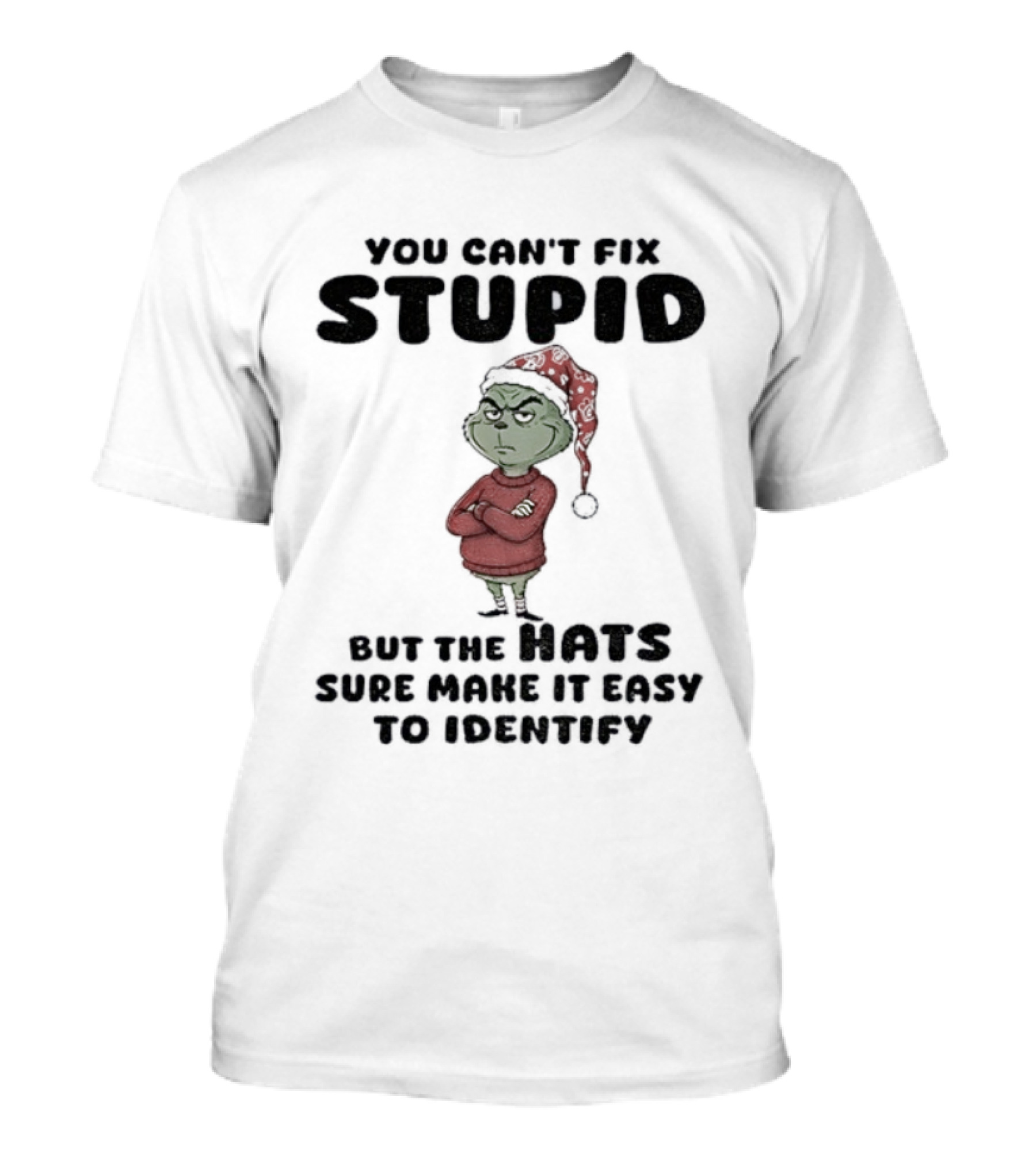 Grinch Santa Hat You Can't Fix Stupid But The Hats Sure Make It Easy To Identify Christmas T-Shirt