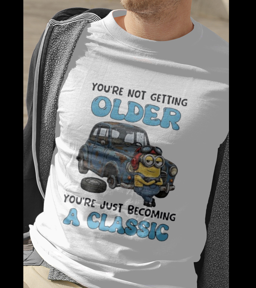 You're Not Getting Older You're Just Becoming A Classic Minion Car T-Shirt
