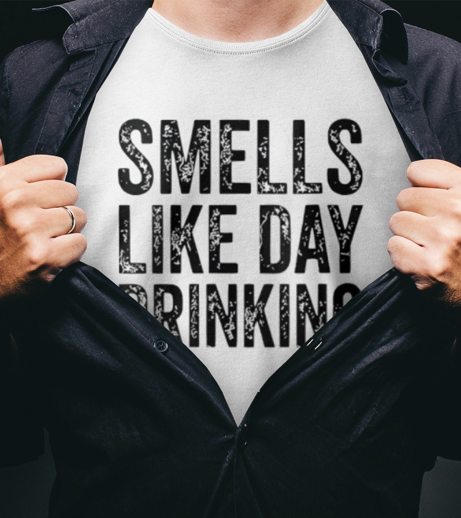 Smells Like Day Drinking For Relaxed Weekend Vibes T-Shirt