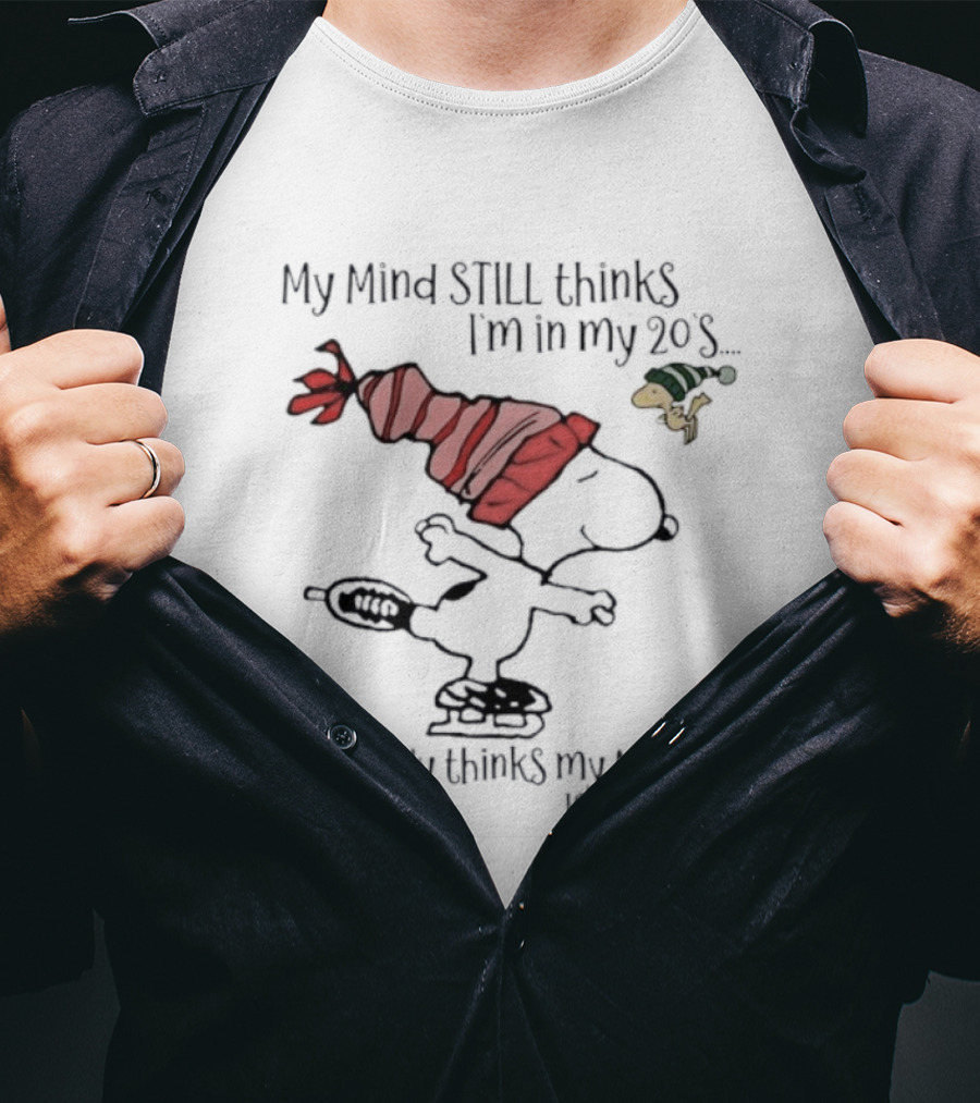 Snoopy Woodstock My Mind Still Thinks I'm In My 20s My Body Thinks My Mind Is An Idiot T-Shirt