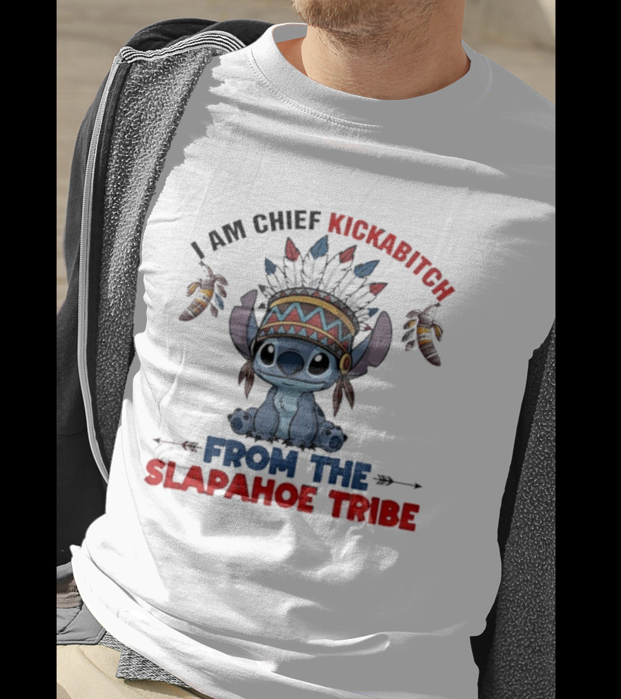 Stitch I Am Chief Kickabitch From The Slapahoe Tribe T-Shirt