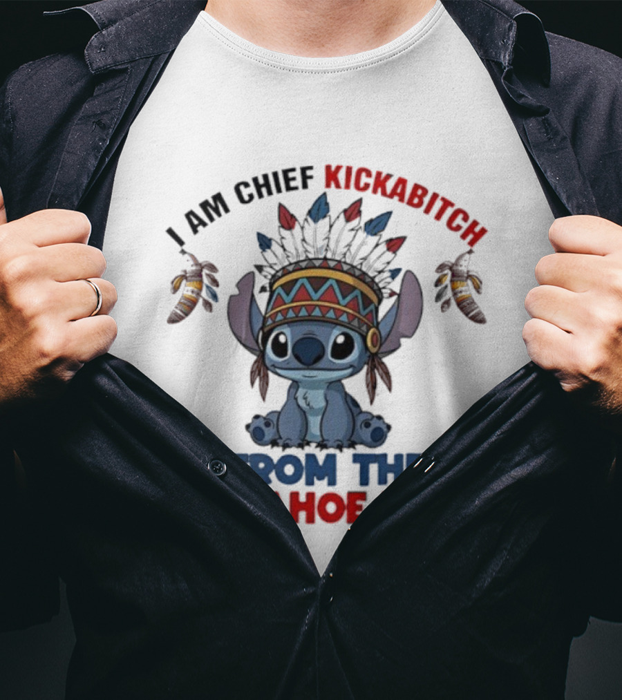 Stitch I Am Chief Kickabitch From The Slapahoe Tribe T-Shirt