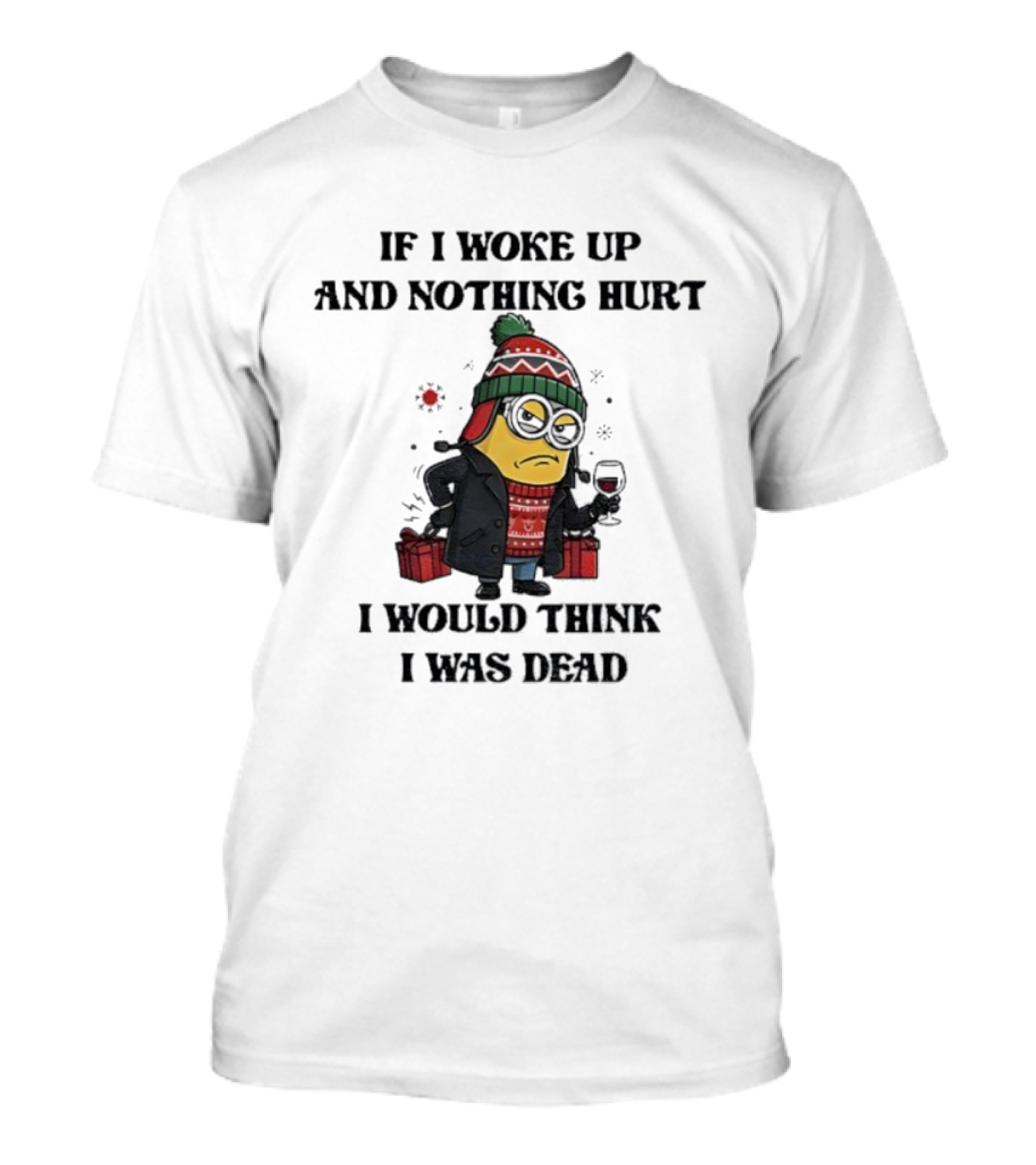 Minion Christmas Nothing Hurt I Would Think I Was Dead Holiday Humor T-Shirt