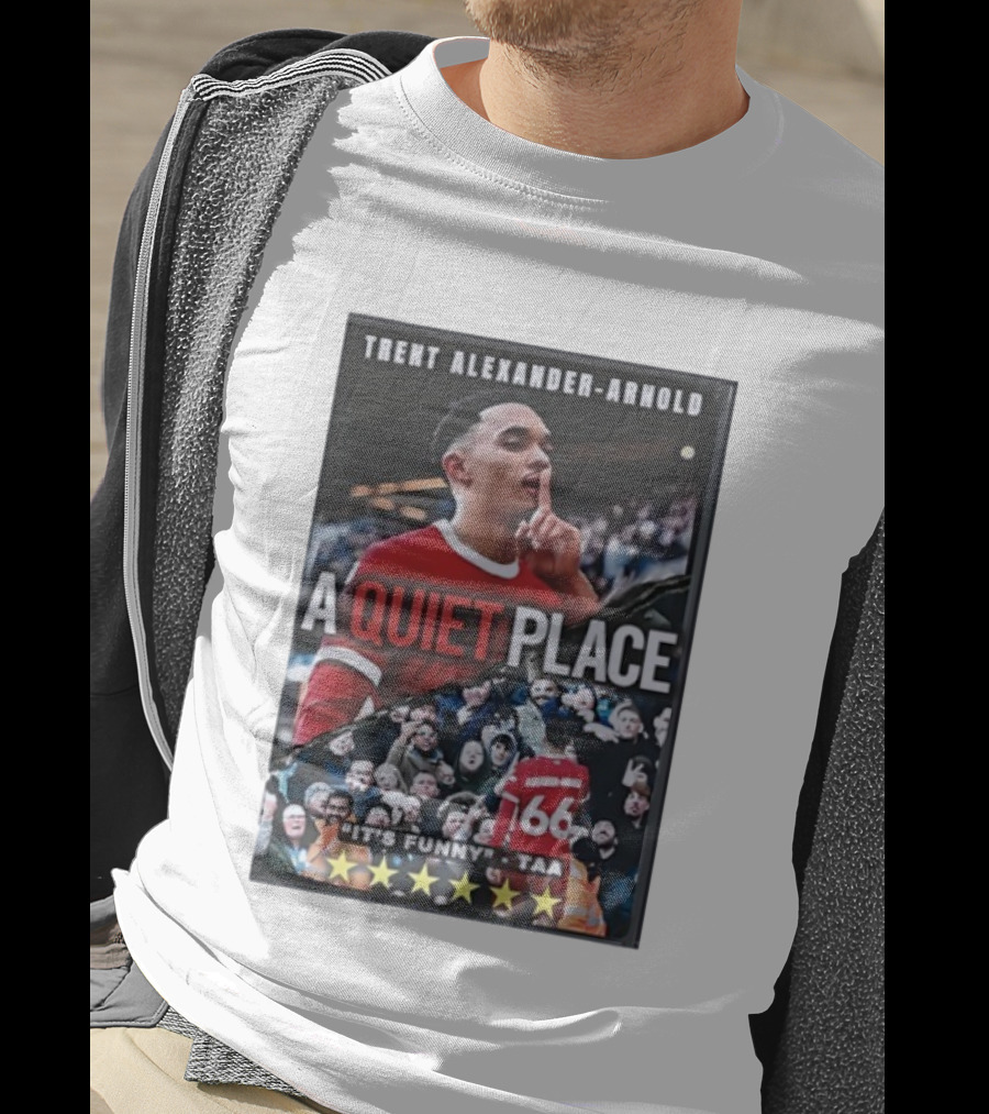 Trent Alexander-Arnold A Quiet Place It's Funny TAA T-Shirt