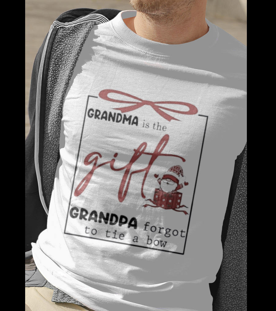 Grandma Is The Gift Grandpa Forgot To Tie A Bow Gnome Red Bow Present T-Shirt