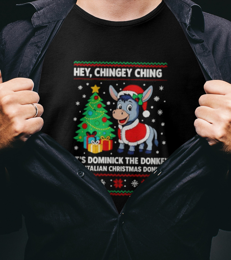 Hey Chingey Ching It’s Dominick The Italian Christmas Donkey T-Shirt