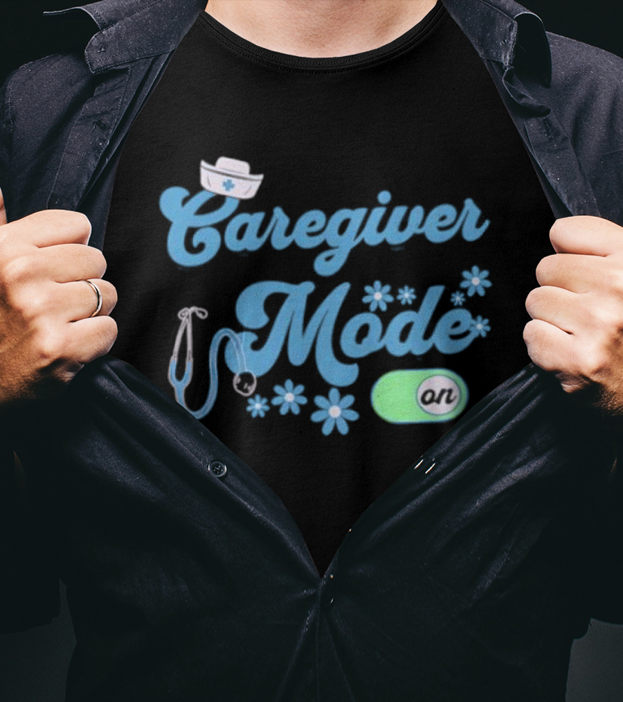 Caregiver Mode ON Nurse Stethoscope And Flowers T-Shirt