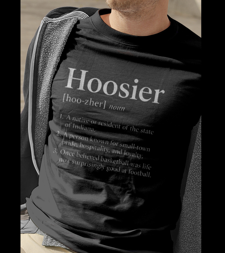Hoosier Definition Native Resident Indiana Pride Hospitality Loyalty Basketball Football T-Shirt