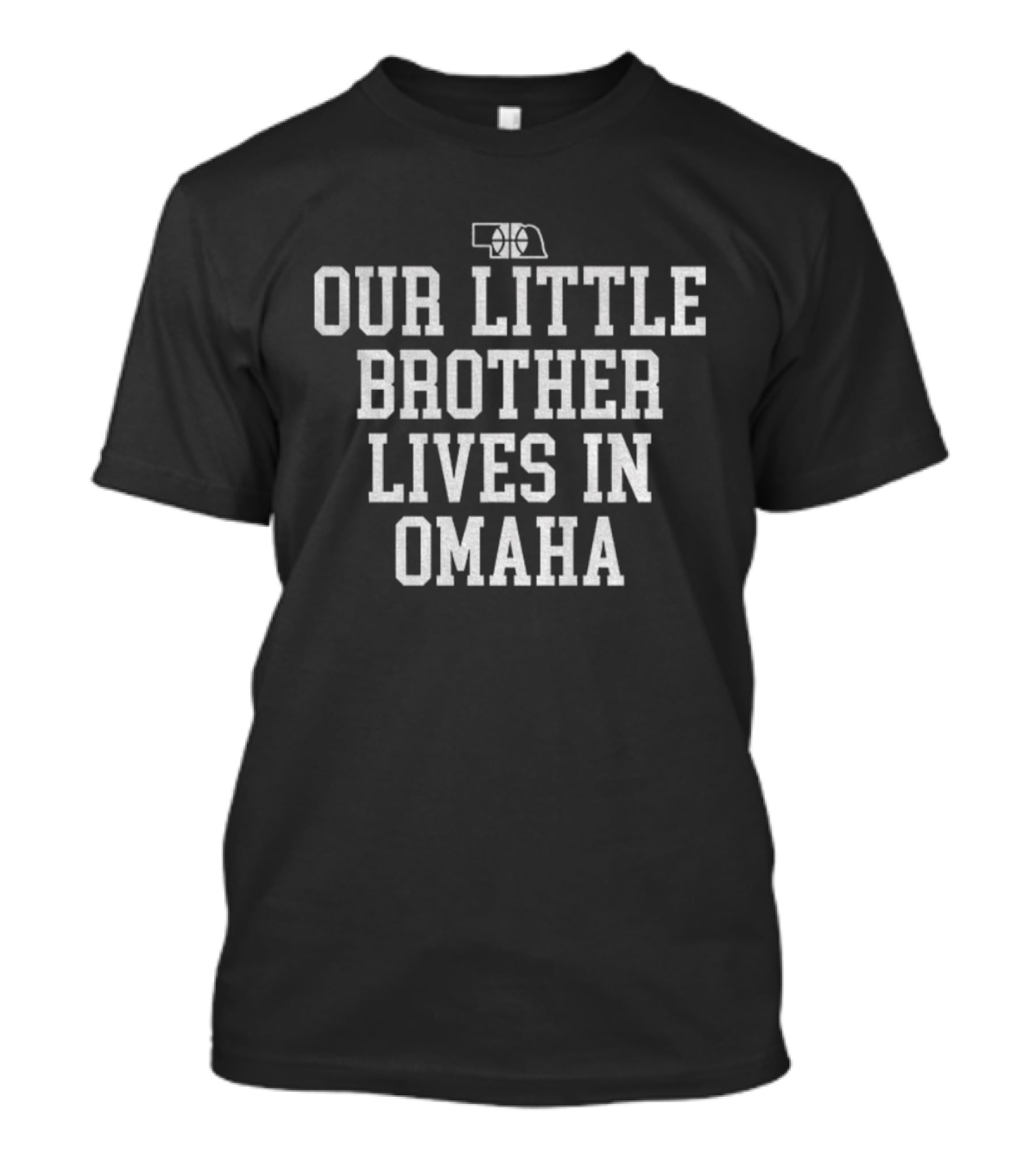 Our Little Brother Lives In Omaha Nebraska Outline State Humor T-Shirt