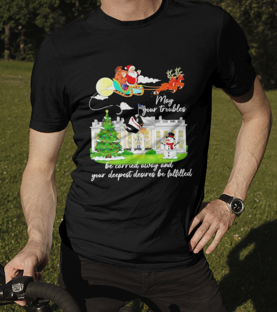 May Your Troubles Be Carried Away White House Christmas Santa Sleigh T-Shirt