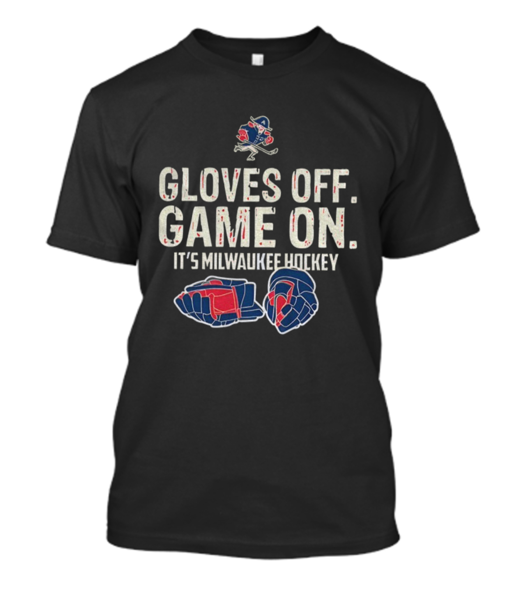 Milwaukee Admirals Gloves Off Game On It’s Milwaukee Hockey T-Shirt