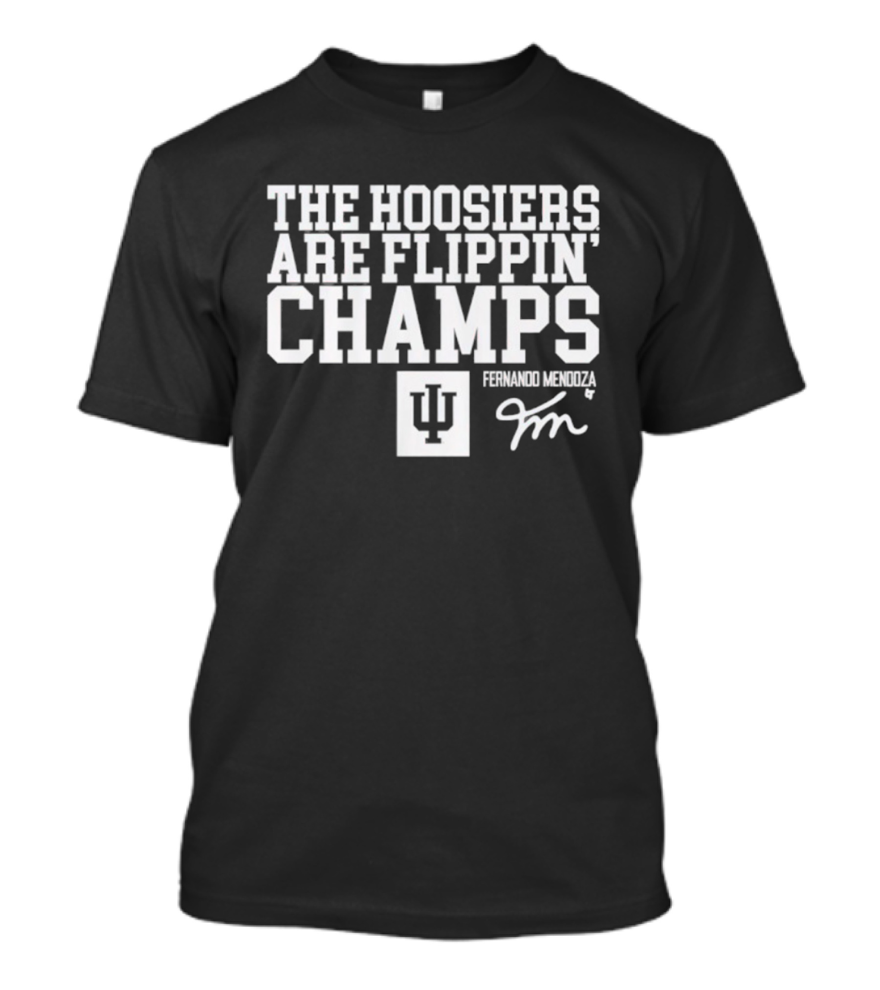 Indiana Hoosiers Fernando Mendoza The Hoosiers Are Flippin' Champs T-Shirt
