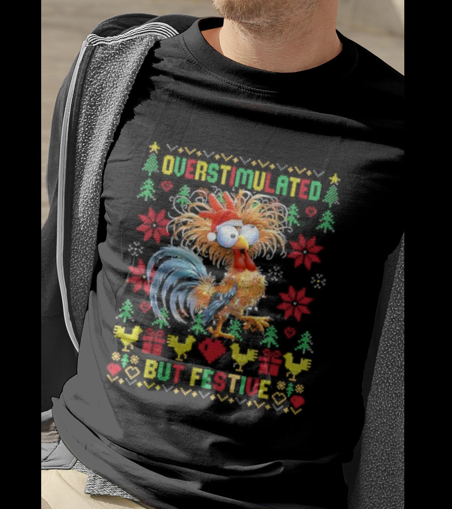 Overstimulated Christmas Chicken Festive Holiday Humor T-Shirt