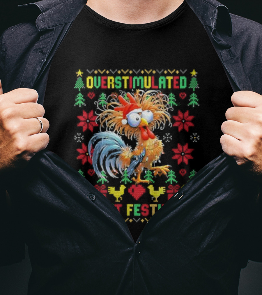 Overstimulated Christmas Chicken Festive Holiday Humor T-Shirt