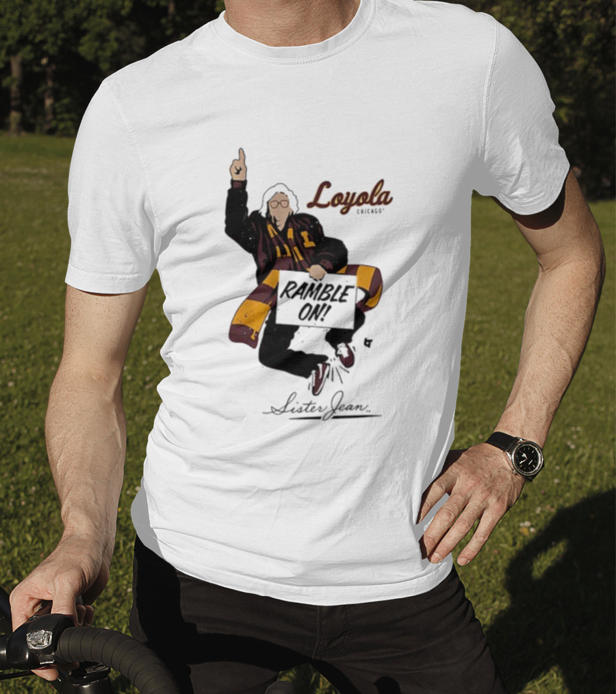 Loyola Basketball Sister Jean Ramble On Loyola Ramblers T-Shirt