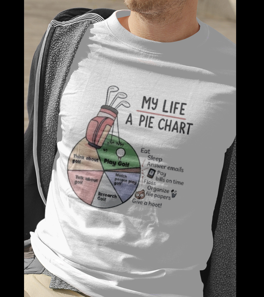 Think About Golf Play Talk Research My Life A Pie Chart T-Shirt