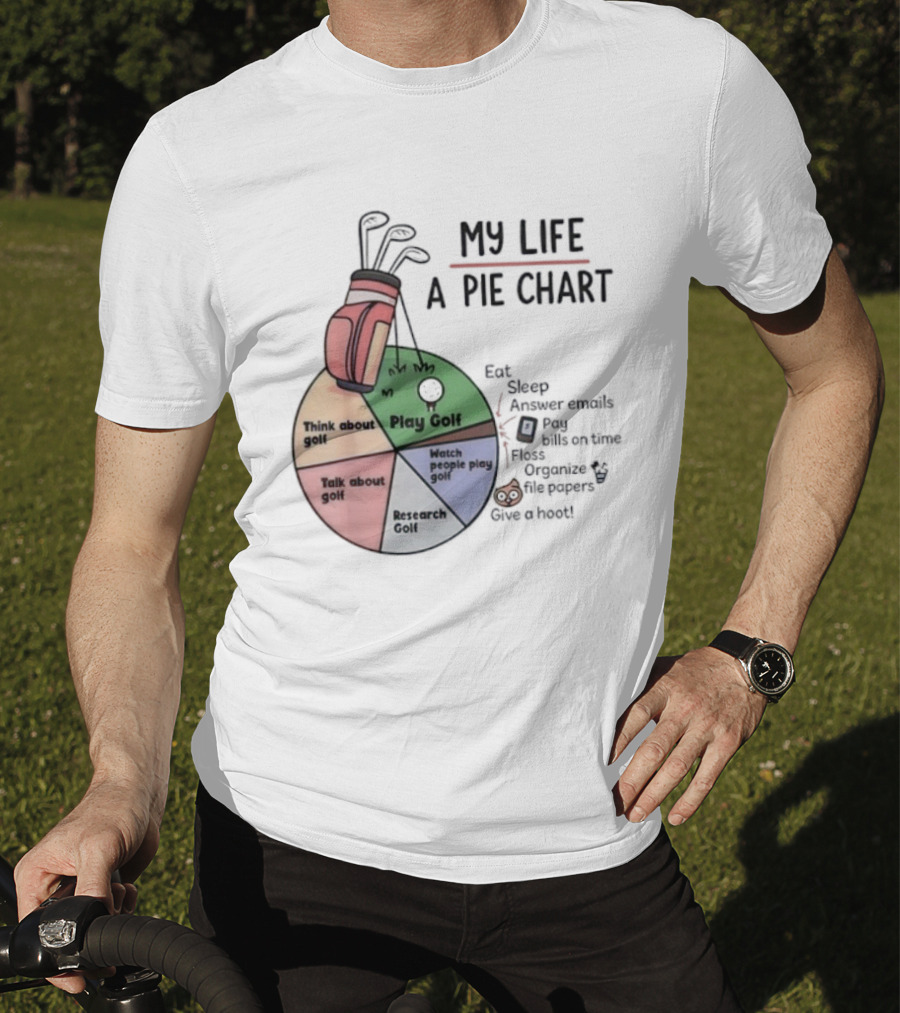 Think About Golf Play Talk Research My Life A Pie Chart T-Shirt