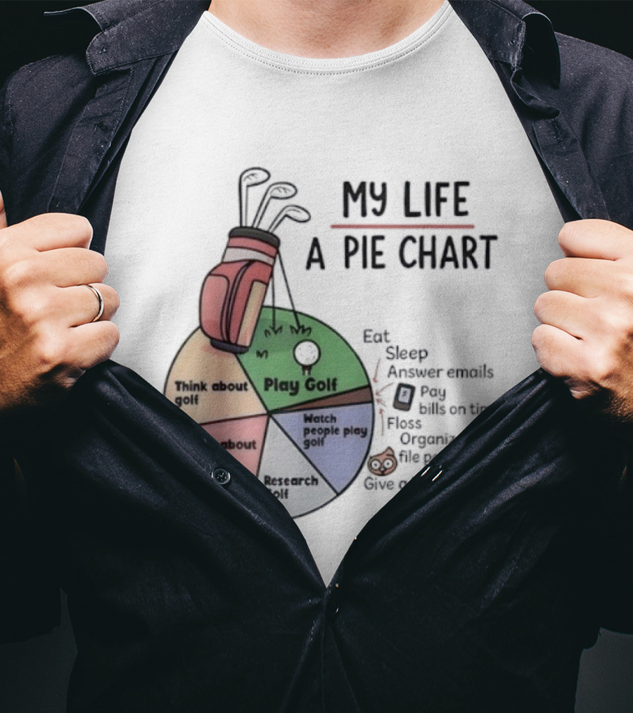 Think About Golf Play Talk Research My Life A Pie Chart T-Shirt