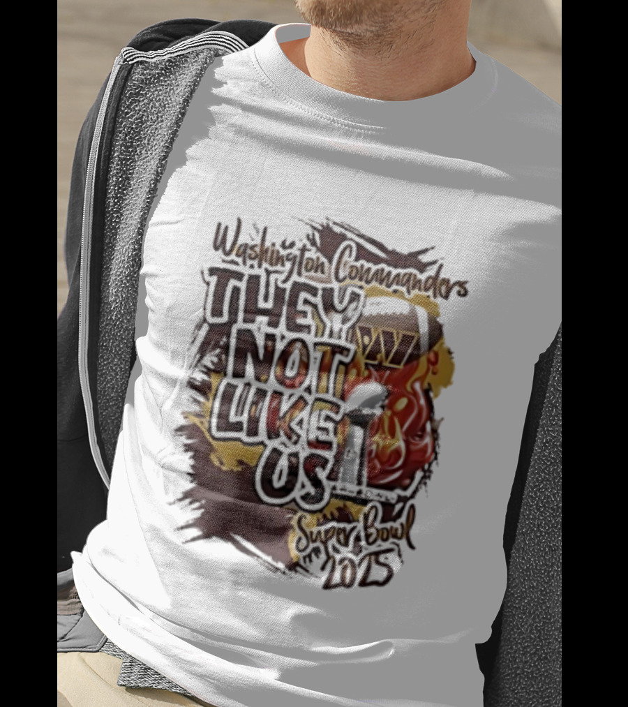 Washington Commanders They Not Like Us Super Bowl 2025 Flame Elements T-Shirt