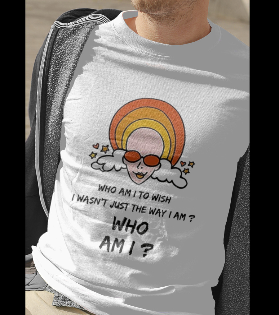 Who Am I To Wish I Wasn’t Just The Way I Am Retro Sunburst Sunglasses T-Shirt