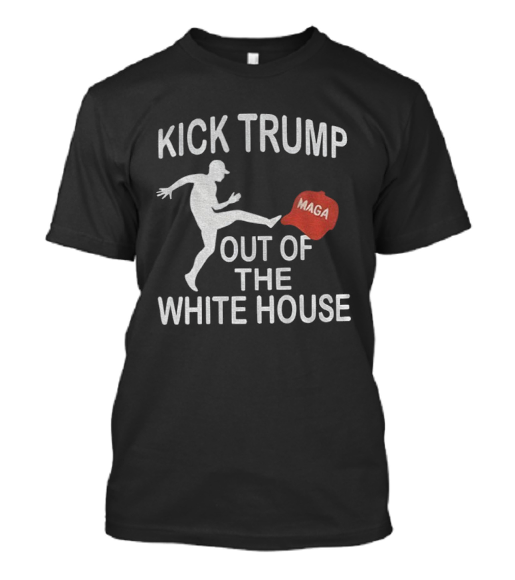 Kick Trump Out Of The White House Maga Hat T-Shirt