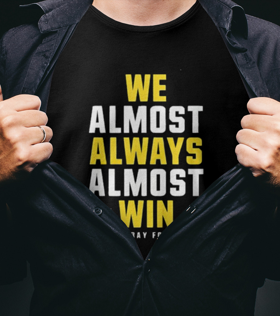We Almost Always Almost Win Green Bay Football T-Shirt