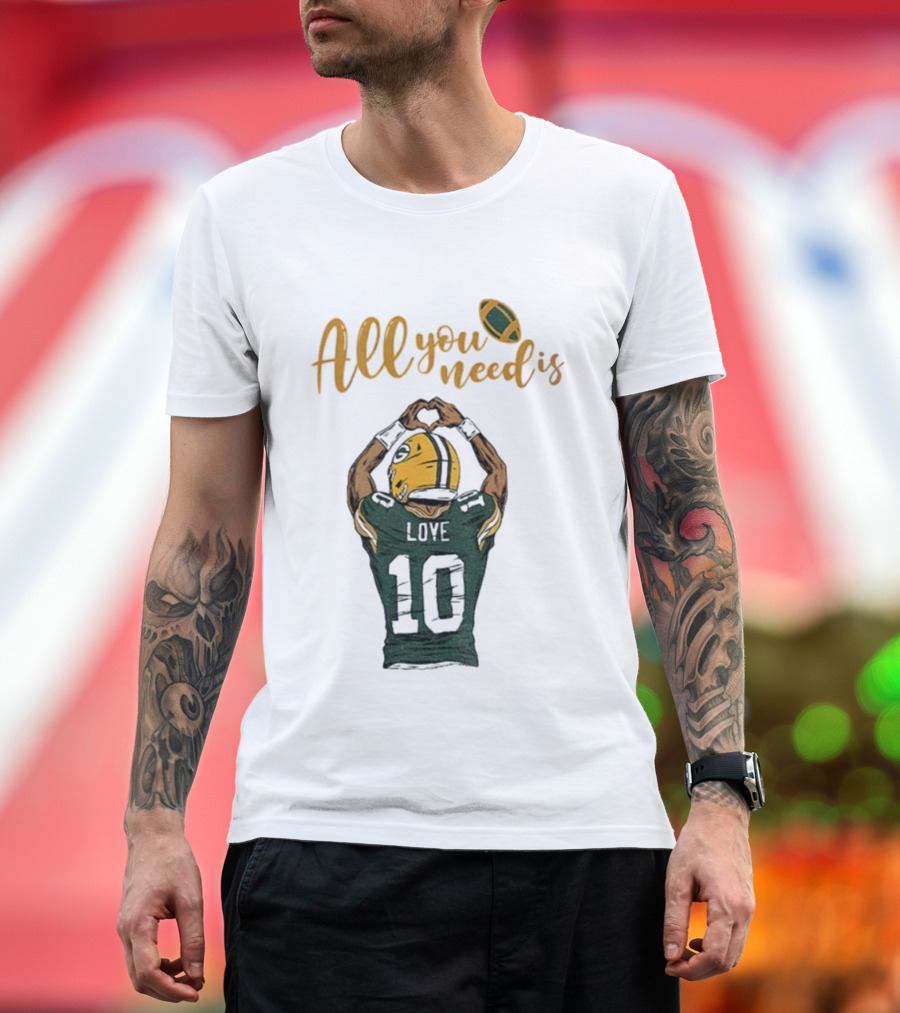 All You Need Is Love Packers Jordan Love 10 Green Bay Packers Football T-Shirt