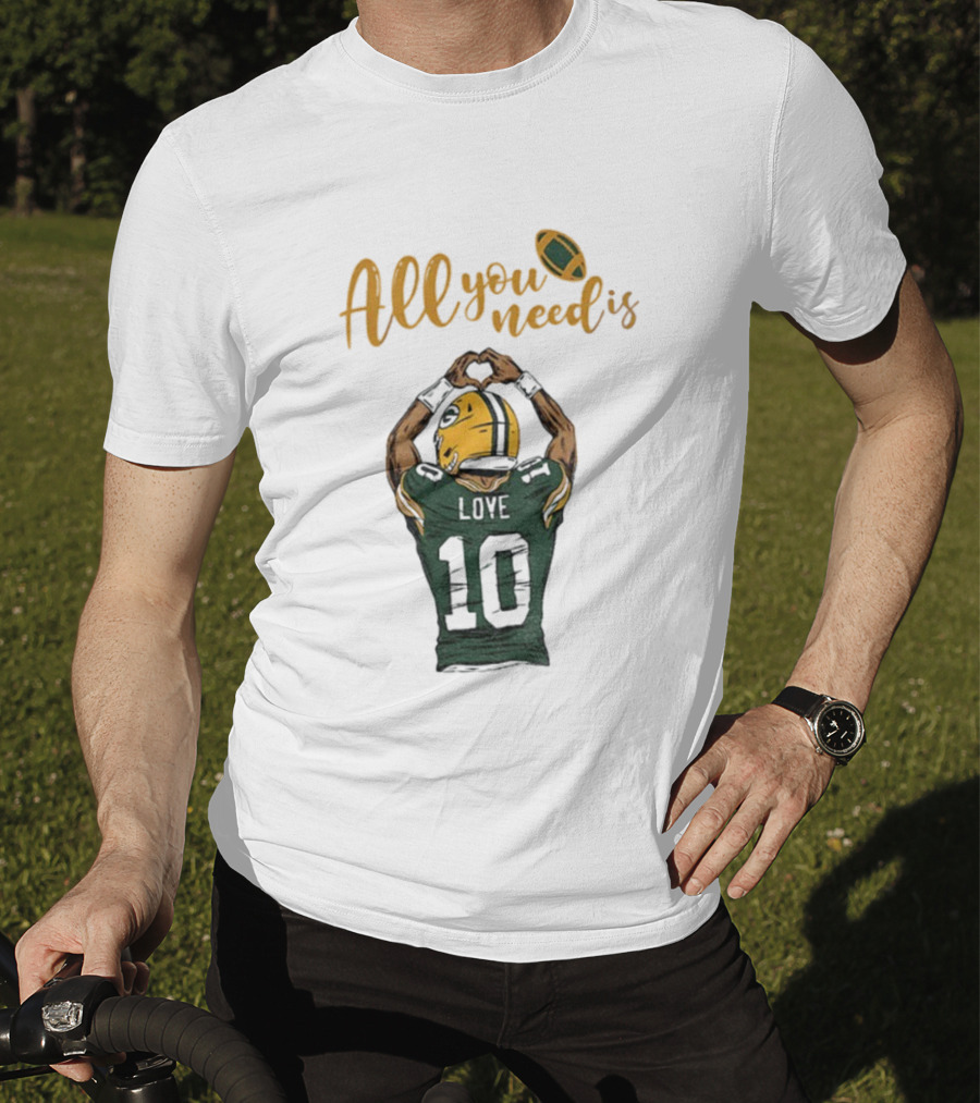 All You Need Is Love Packers Jordan Love 10 Green Bay Packers Football T-Shirt