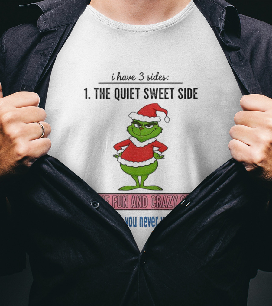 Grinch Santa 3 Sides Quiet Sweet Fun Crazy Never Want To See Christmas T-Shirt