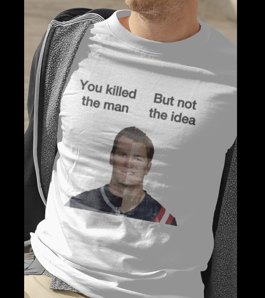 Drake Maye Tom Brady You Killed The Man But Not The Idea T-Shirt