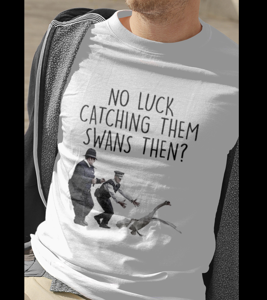 No Luck Catching Them Swans Then Cornetto Trilogy T-Shirt
