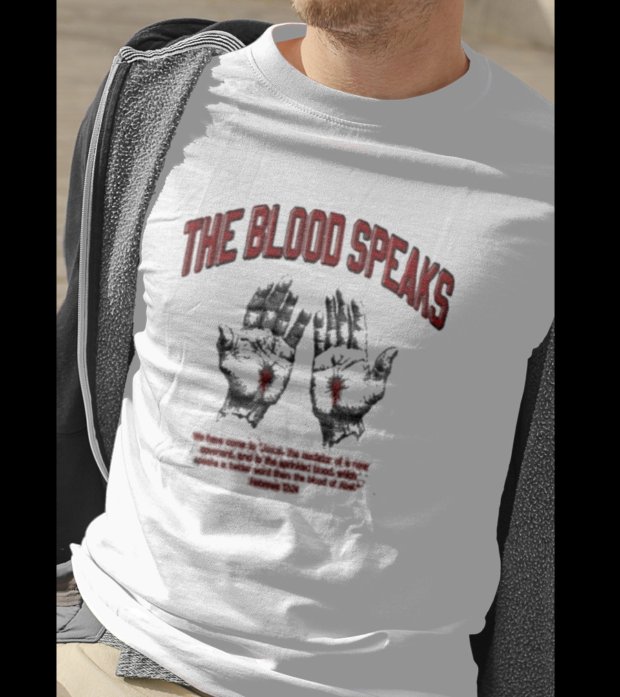 The Blood Speaks Jesus Hands With Heart Wounds Salvation Message T-Shirt