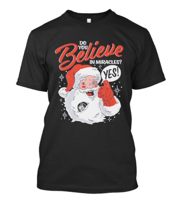 Believe In Christmas Santa Claus Miracles T-Shirt
