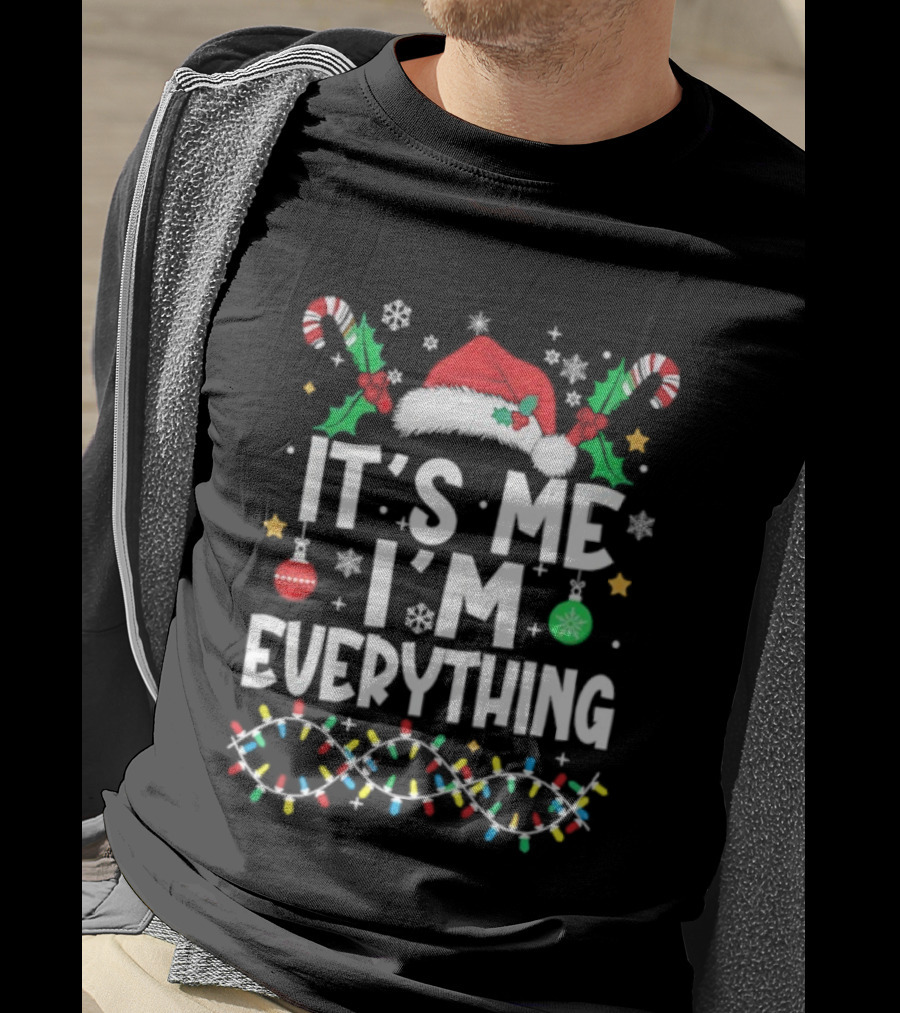 It's Me I'm Everything Christmas Santa Hat Candy Canes Ornaments Lights T-Shirt