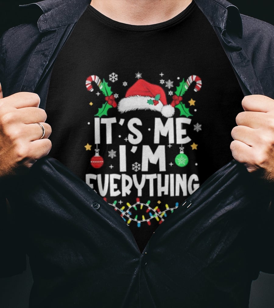 It's Me I'm Everything Christmas Santa Hat Candy Canes Ornaments Lights T-Shirt